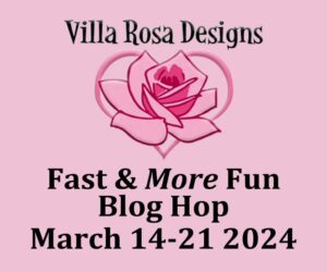 Villa Rosa Fast & More Fun Blog Hop Begins